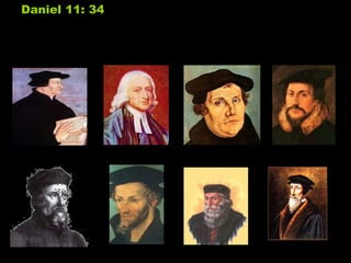 Daniel 11: 34Daniel 11: 34 - Mas, caindo eles (Reformadores),
serão ajudados com pequeno socorro (EUA); muitos,
porém, se ajuntarão a eles com lisonjas.”
PRÉ-REFORMA E REFORMA:
Zwinglio John Wesley Lutero Calvino
John Huss Melancton John Wycliff John Knox
 