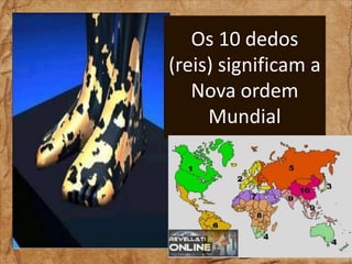 Os 10 dedos
(reis) significam a
Nova ordem
Mundial

 