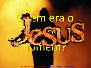 Quem era o quarto homem?Pr. Welfany NolascoRodrigues  http://esbocopregacao.blogspot.com/