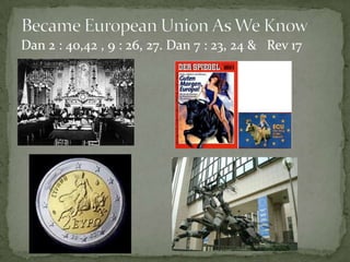 Dan 2 : 40,42 , 9 : 26, 27. Dan 7 : 23, 24 & Rev 17
 