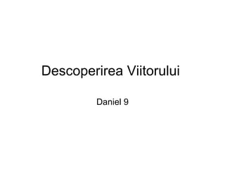 Descoperirea Viitorului  Daniel 9 