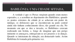 BABILÔNIA: UMA CIDADE SITIADA.
 