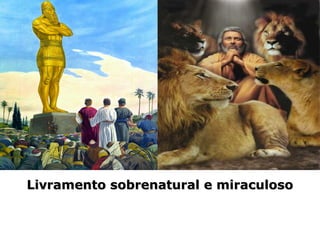 Livramento sobrenatural e miraculosoLivramento sobrenatural e miraculoso
 