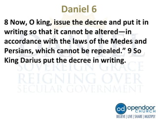 Daniel 6
8 Now, O king, issue the decree and put it in
writing so that it cannot be altered—in
accordance with the laws of the Medes and
Persians, which cannot be repealed.” 9 So
King Darius put the decree in writing.
 