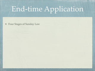 End-time Application
Four Stages of Sunday Law
 