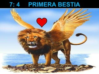7: 4  PRIMERA BESTIA 