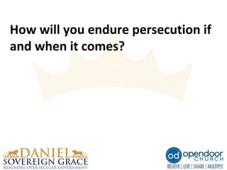 How will you endure persecution if
and when it comes?
 