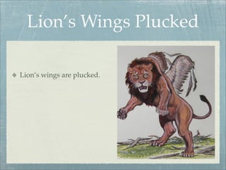 Lion’s Wings Plucked
Lion’s wings are plucked.
 