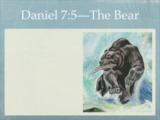 Daniel 7:5—The Bear
 