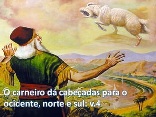 O carneiro dá cabeçadas para o
ocidente, norte e sul: v.4
 