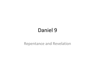 Daniel 9
Repentance and Revelation
 