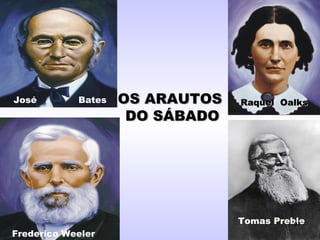 OS ARAUTOSOS ARAUTOS
DO SÁBADODO SÁBADO
José Bates Raquel OalksRaquel Oalks
Frederico Weeler
Tomas Preble97
 