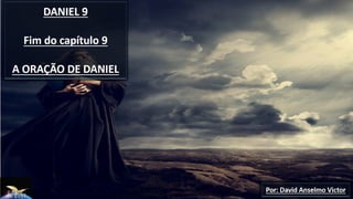 DANIEL 9- A oracao de Daniel e as setenta semanas.pptx