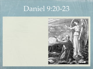 Daniel 9:20-23
 