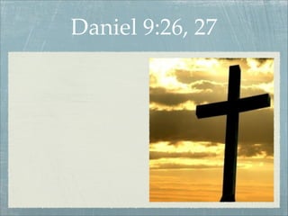 Daniel 9:26, 27
 