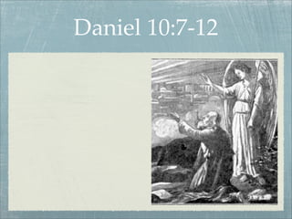 Daniel 10:7-12
 