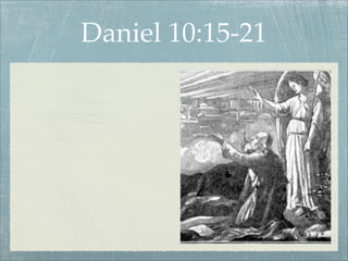 Daniel 10:15-21
 