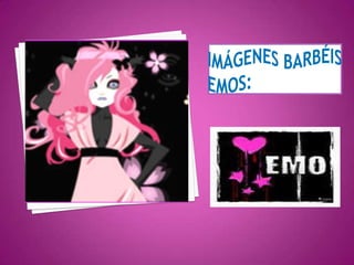 Imágenes barbéis emos: