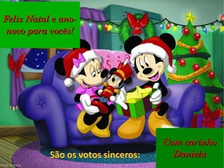 Com carinho Daniela Feliz Natal e ano-novo para vocês! 