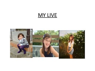 MY LIVE