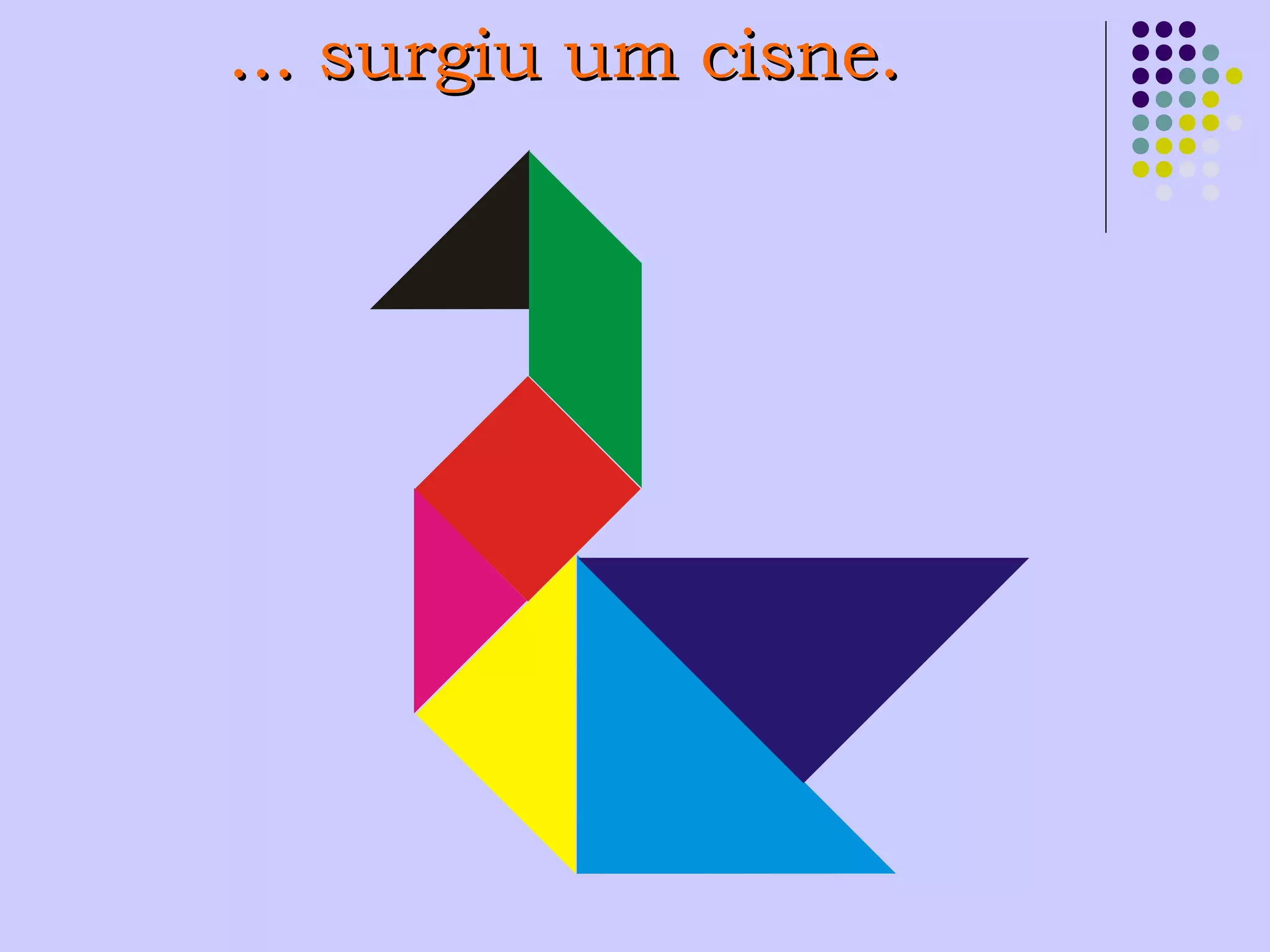 ... surgiu um cisne.... surgiu um cisne.
 