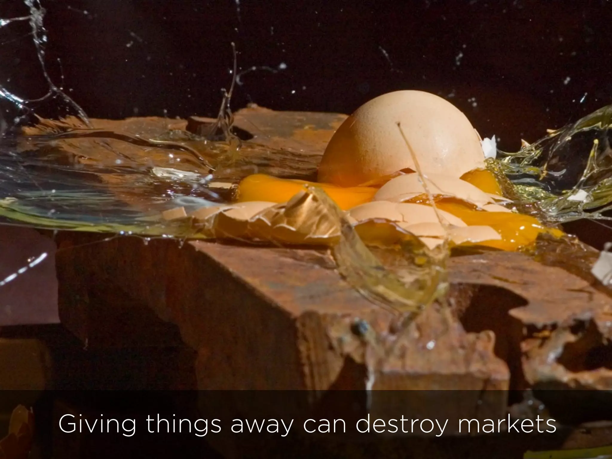 Giving things away can destroy markets
 