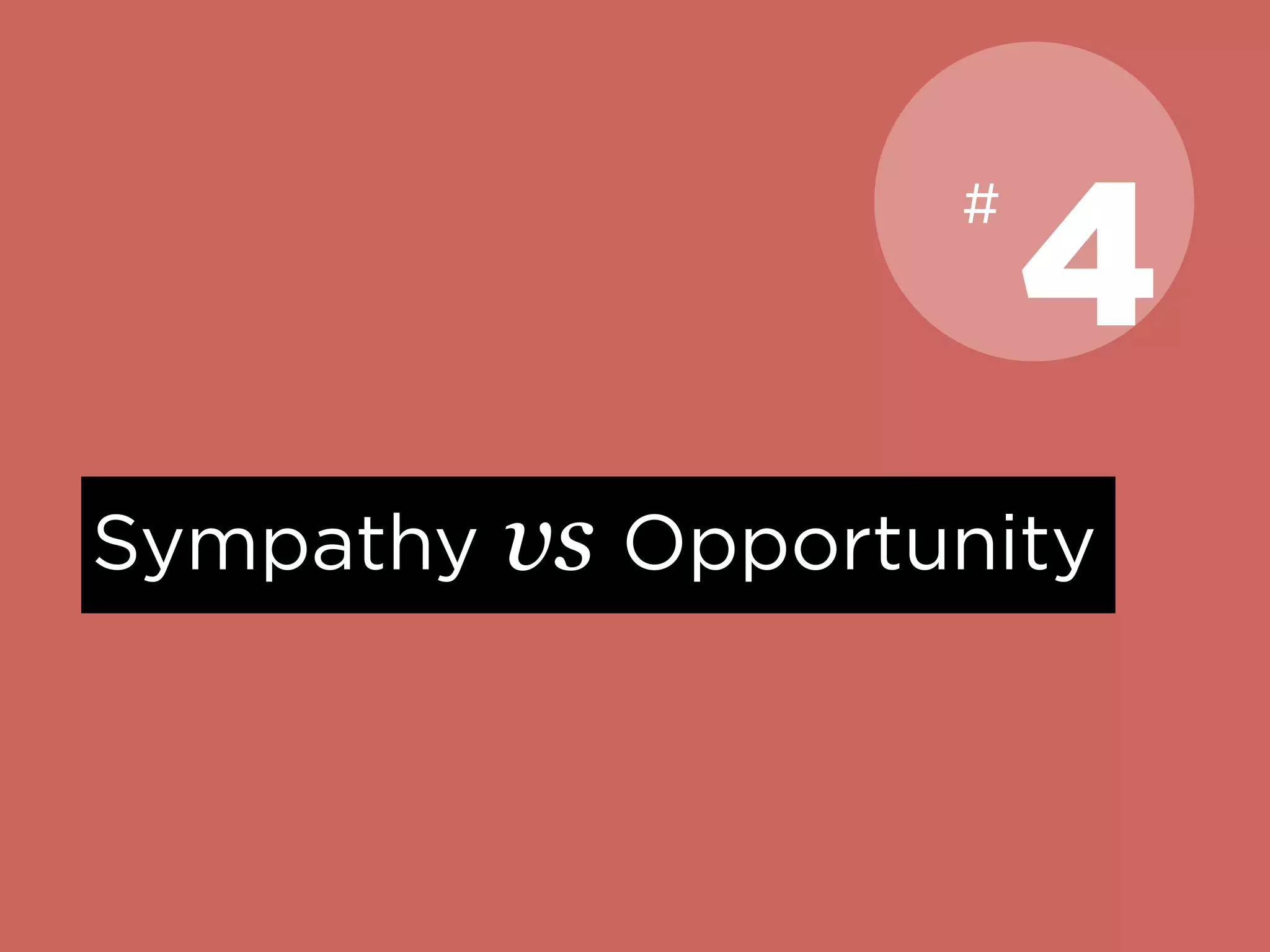 Sympathy vs Opportunity
4
#
 