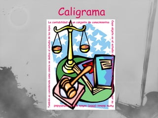 También es considerada como ciencia se dedica al estudia de las leyes
                                                                                                                                                               Caligrama
                                                                                                             La contabilidad es un conjunto de conocimientos




Parte Gómez (2002) señala que la contabilidad

                                                Cuyo objeto es el estudio de los fenómenos patrimoniales, por su
 