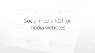 Social media ROI for
media websites
 