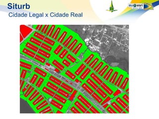 Siturb
Cidade Legal x Cidade Real
 