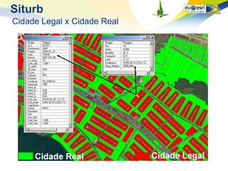 Siturb
Cidade Legal x Cidade Real
 