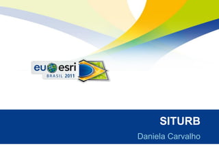 SITURB
Daniela Carvalho
 
