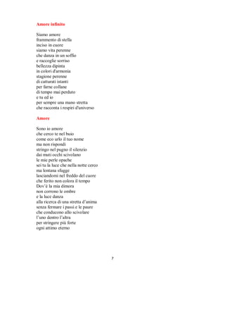 Anime erranti - senza voce

Non desidero perderti
e cerco la tua presenza
luci ed ombre
si proiettano nel silenzio
Vorrei chiamarti
a gran voce
senza restare prigioniera
di ricerche silenti
Dov'è la mia voce
ci sono deserti
ed arsure immote
Dov'è il mio ramingo cercare
solo sabbia tra le dita
- Dimmi dove sei -
anima mia
e non sia addio
ma soltanto lo stringere
di anime erranti
senza voce.

Arcobaleno scomposto

Di luce è il percorso
strada sopita
che si anima
al chiarore di stelle
E tutti i tuoi sogni
frementi tra ciglia
nell'alito della notte
apriranno ali
Un manto nuovo
ricoprirà l'attesa
e tra passi di danza
e la tua mano distesa
sarà la vita che palpita
il dono d'un sorriso
in un arcobaleno
nato dal bianco scomposto
di un illuso nulla
che nutriva tutti i colori.



                               

 