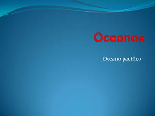 Oceanos   Oceano pacífico 