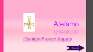 Ateísmo
Daniela Franco Zapata
 