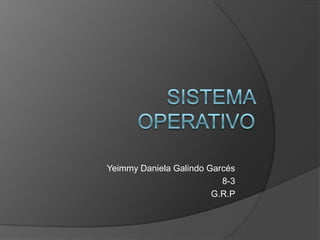 Yeimmy Daniela Galindo Garcés
8-3
G.R.P
 