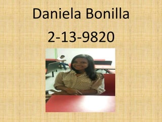 Daniela Bonilla
2-13-9820
 