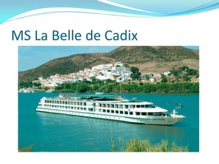 MS La Belle de Cadix
 