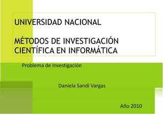 UNIVERSIDAD NACIONAL MÉTODOS DE INVESTIGACIÓN CIENTÍFICA EN INFORMÁTICA 