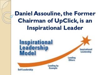 Daniel Assouline, the Former
Chairman of UpClick, is an
Inspirational Leader
 