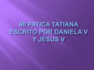 Mi Patica -Daniela V y Jesus V