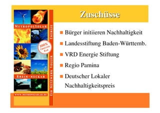   Bürger   initiieren Nachhaltigkeit
  Landesstiftung    Baden-Württemb.
  VRD   Energie Stiftung
  Regio   Pamina
  Deutscher   Lokaler
  Nachhaltigkeitspreis
 