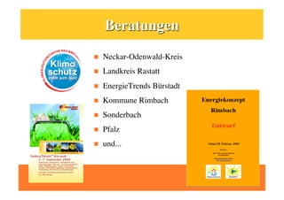     Neckar-Odenwald-Kreis
    Landkreis Rastatt 
    EnergieTrends Bürstadt
    Kommune Rimbach
    Sonderbach
    Pfalz
    und...
 