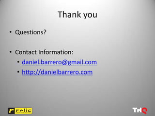 Thank you
• Questions?

• Contact Information:
   • daniel.barrero@gmail.com
   • http://danielbarrero.com
 