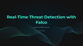 stackconf 2026: Real Time Threat Detection with Falco by Daniel Bodky | PDF