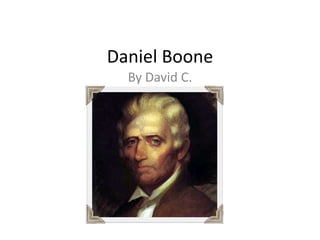 Daniel Boone
By David C.
 