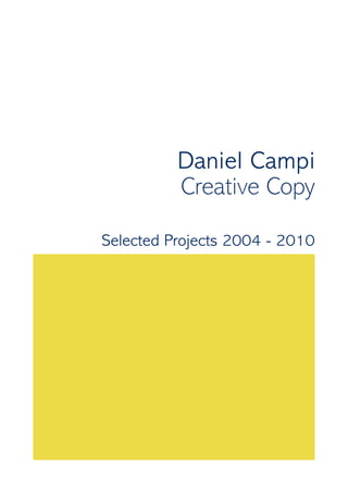 Daniel Campi
          Creative Copy

Selected Projects 2004 - 2010
 