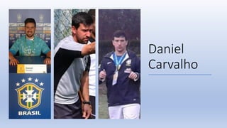 Daniel
Carvalho
 