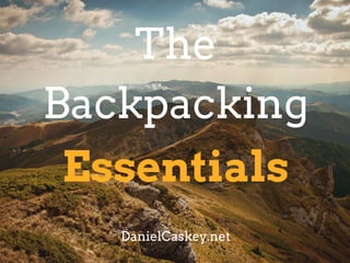 Essentials
The
Backpacking
DanielCaskey.net
 