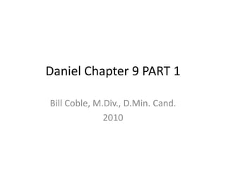 Theology of Daniel Chapter 9 The Word of God Prayer Intercession Repentance Worship Eschatology God’s Time Table The End 